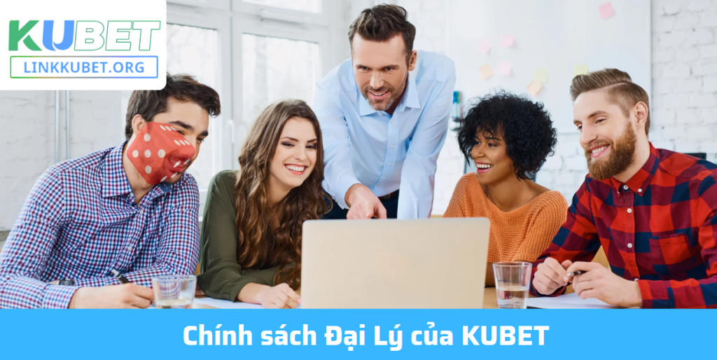 Chính Sách Tuyển Đại Lý KUBET – Cơ Hội Hợp Tác Đầy Tiềm Năng 2025