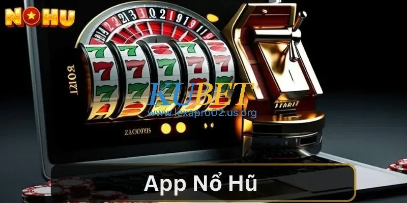 Một vài thông tin quan trọng về app nổ hũ