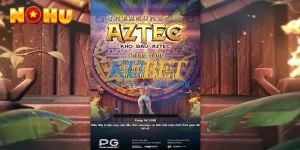 Aztec Nổ Hũ – Khám Phá Tựa Game Slot Thú Vị Tại Nohu