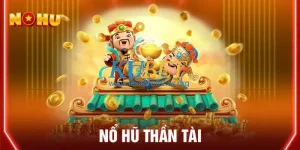 Game Thần Tài NOHU – Nổ Hũ Thần Tài Bách Phát Bách Trúng 