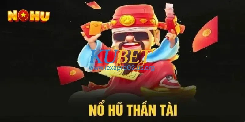 Đôi nét về trò chơi nổ hũ thần tài tại NOHU