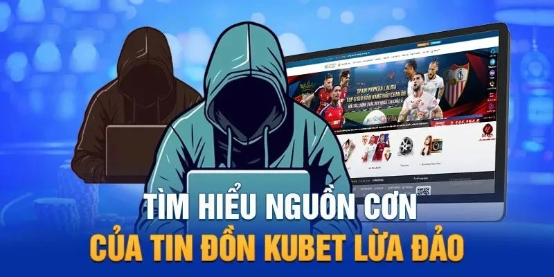 Kubet có lừa đảo không? Sự thật đằng sau những tin đồn gây tranh cãi
