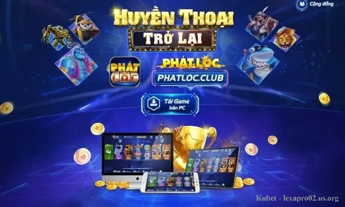 Phát Lộc Club – Tổng quan về cổng game đổi thưởng Phát Lộc