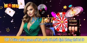 TOP 5 Siêu phẩm game nổ hũ quốc tế nhất định không thể bỏ lỡ